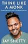 Think Like a Monk - Jay Shetty - 