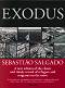 Sebastiao Salgado. Exodus - Lelia Wanick Salgado - 