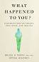 What Happened to You - Dr Bruce Perry, Oprah Winfrey - �����