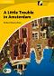 Cambridge Experience Readers: A Little Trouble in Amsterdam -  Elementary/Lower-Intermediate (A2) BrE - Richard MacAndrew - 