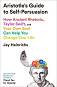 Aristotle's Guide to Self-Persuasion - Jay Heinrichs - �����
