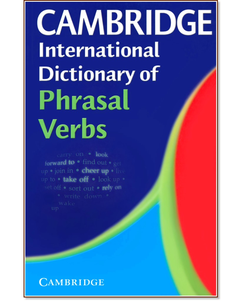 Cambridge International Dictionary of Phrasal Verbs - 