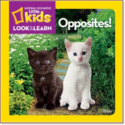 National Geographic Little Kids: Look and Learn - Opposites! - 