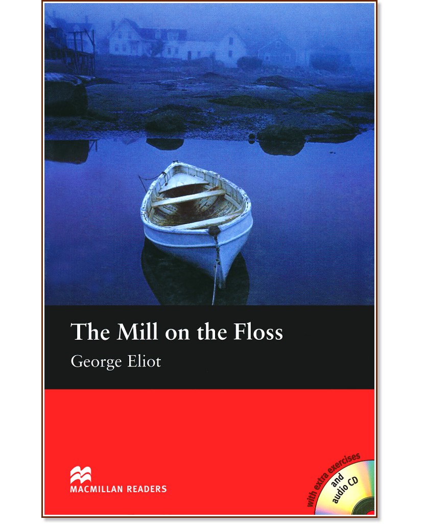 Macmillan Readers - Beginner: The Mill on the Floss + extra exercises and CD - George Eliot - 