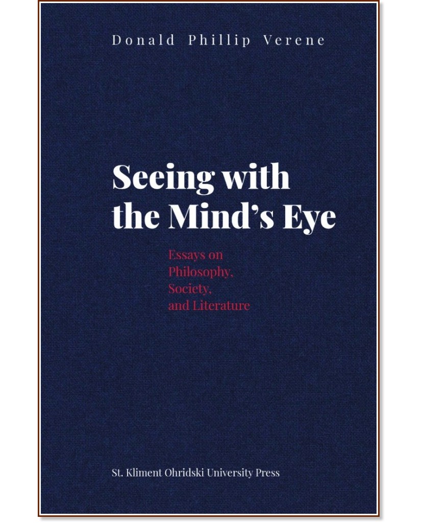 Seeing with the Mind's Eye. Essays on Philosophy, Society and Literature - Donald Phillip Verene - 