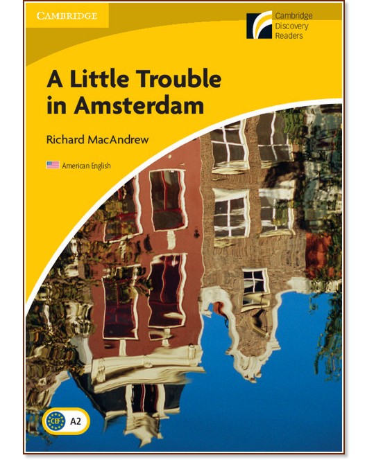 Cambridge Experience Readers: A Little Trouble in Amsterdam -  Elementary/Lower-Intermediate (A2) AE - Richard MacAndrew - 