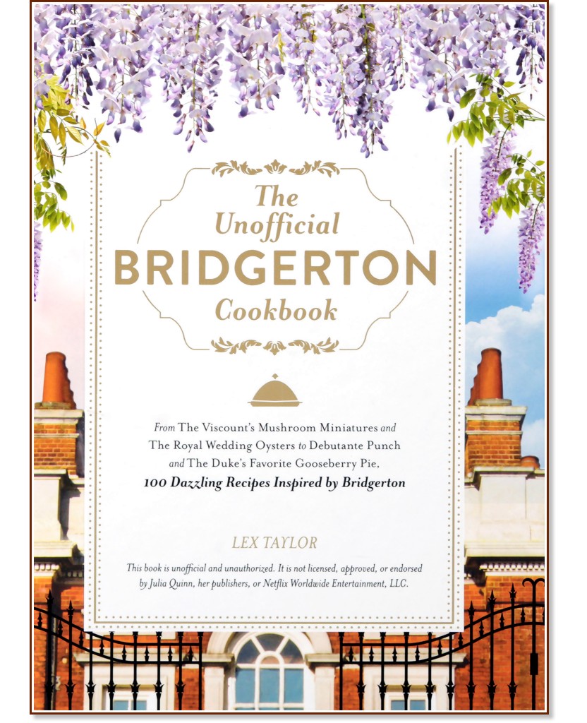 The Unofficial Bridgerton Cookbook - Lex Taylor - 