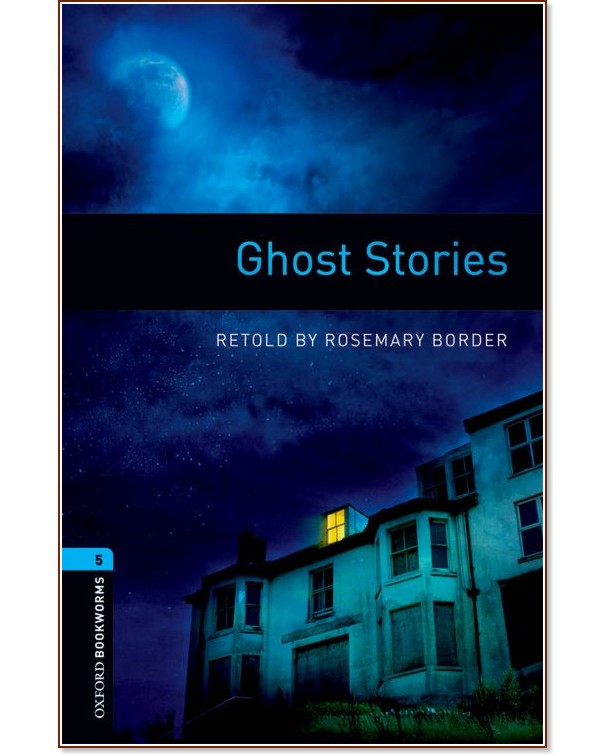 Oxford Bookworms Library -  5 (B2): Ghost Stories - 