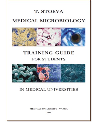 Medical Microbiology: Training Guide for Students in Medical Universities - T. Stoeva - 