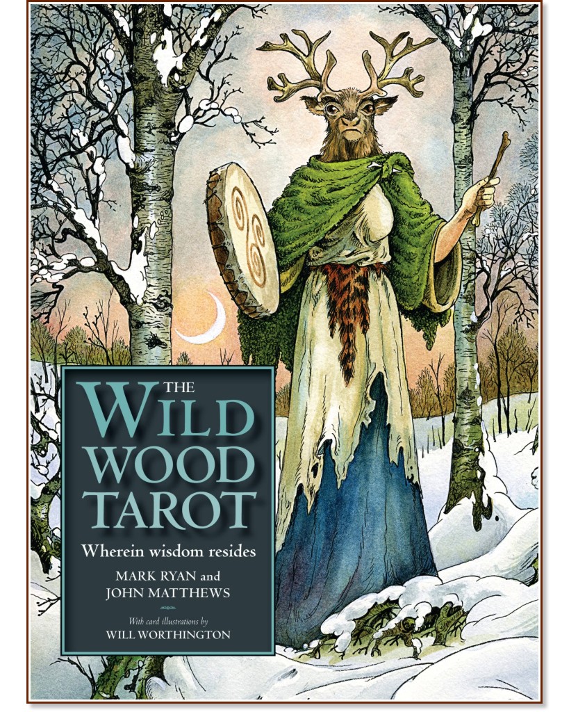 The Wild Wood Tarot: Wherein Widsom Resides + Guidebook - Mark Ryan, John Matthews - 