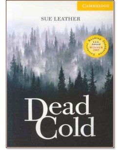 Cambridge English Readers -  2: Elementary/Lower : Dead Cold - Sue Leather - 