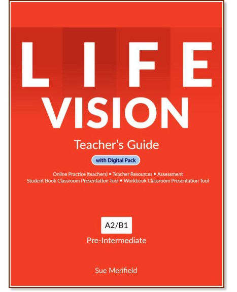 Life Vision - ниво Pre-Intermediate (A2 - B1): Книга за учителя по английски език Life Vision - ниво Pre-Intermediate (A2 - B1): Книга за учителя по английски език - Sue Merifield - книга за учителя