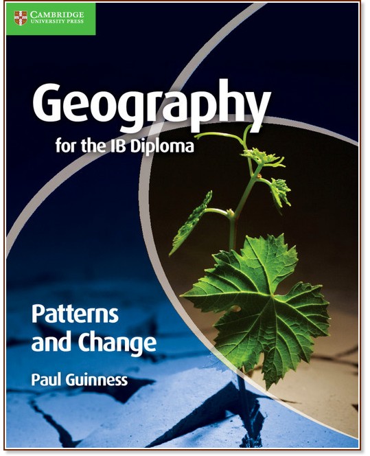 Geography for the IB Diploma. Patterns and Change:   International Baccalaureate Diploma - Paul Guinness - 