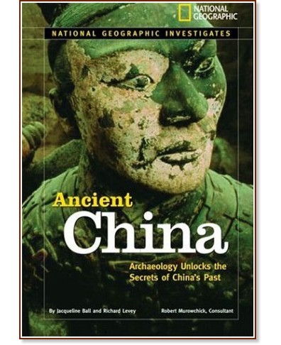 National Geographic Investigates: Ancient Civilizations : Ancient China - Jacqueline Ball, Richard Levey - 