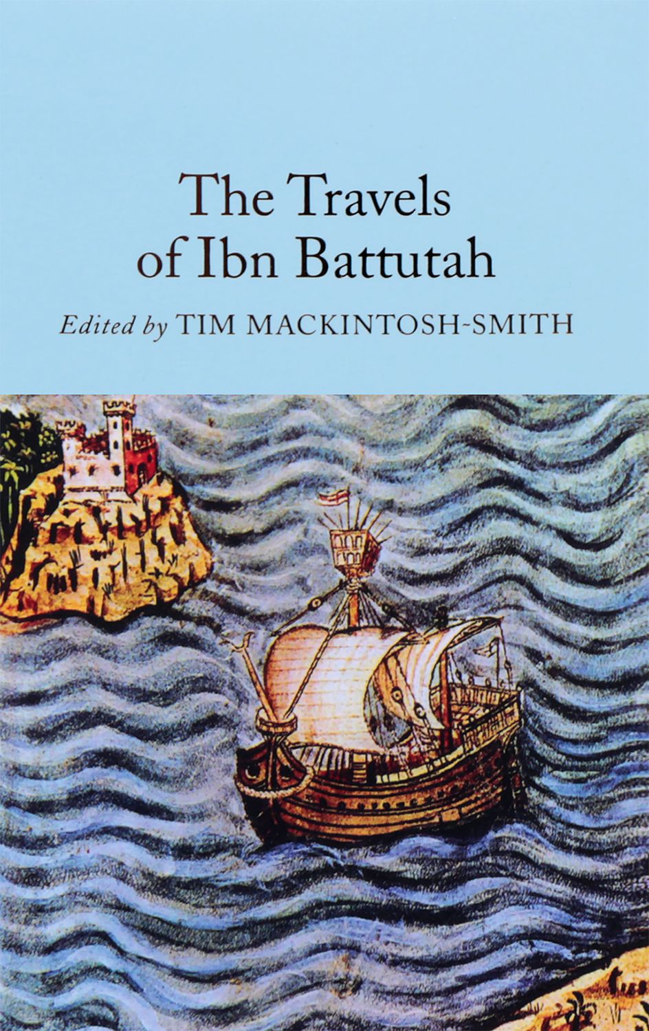 The Travels Of Ibn Battutah - Tim Mackintosh-Smith - книга - Store.bg