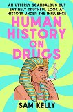 Human History on Drugs - Sam Kelly - книга