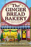 The Gingerbread Bakery - Laurie Gilmore - книга