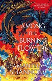 Among the Burning Flowers - Samantha Shannon - книга