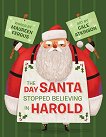 The Day Santa Stopped Believing in Harold - 