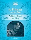 Classic Tales - ниво 1 (A1): The Princess and the Pea Activity Book and Play : Second Edition - детска книга