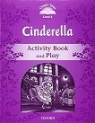 Classic Tales - ���� 4 (A2): Cinderella Activity Book and Play : Second Edition - ������ �����