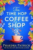 The Time Hop Coffee Shop - Phaedra Patrick - книга