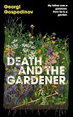 Death and the Gardener - Georgi Gospodinov - 