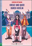 Kreuz und quer durch Berlin - Grundstufe A2 - Gudrun Gotzmann - детска книга
