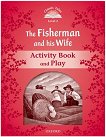 Classic Tales - ниво 2 (A1+): The Fisherman and His Wife Activity Book and Play : Second Edition - детска книга