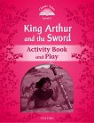 Classic Tales - ���� 2 (A1+): Kind Arthur and the Sword Activity Book and Play : Second Edition - ������ �����