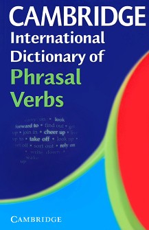 Cambridge International Dictionary of Phrasal Verbs - 