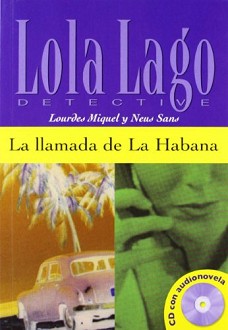 Lola Laģo Detective :  A2+: La llamada de la Habana + CD - Lourdes Miguel, Neus Sans - 