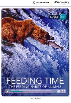 Cambridge Discovery Education Interactive Readers - Level A1+: Feeding Time. The Feeding Habits of Animals - Theo Walker - 