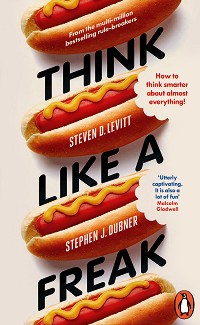 Think Like a Freak - Steven D. Levitt, Stephen J. Dubner - 