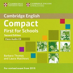 Compact First for Schools - Upper Intermediate (B2): Class Audio CD :      - Second Edition - Barbara Thomas, Laura Matthews - 