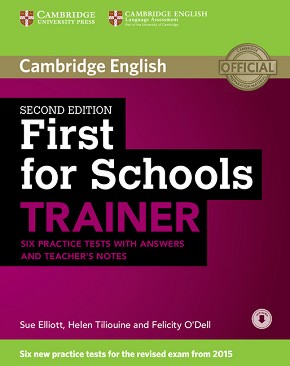 Cambridge English First for Schools - High Intermediate (B2):   6         FCE - Second Edition - Sue Elliott, Helen Tiliouine, Felicity O'Dell - 