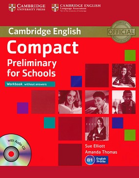 Compact Preliminary for Schools -  B1:     + CD :      - Sue Elliott, Amanda Thomas -  