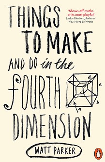 Things to Make and Do in the Fourth Dimension - Matt Parker - 