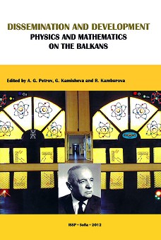 Dissemination and development: Physics and mathematics on the Balkans - A. G. Petrov, G. Kamisheva, R. Kamburova - 