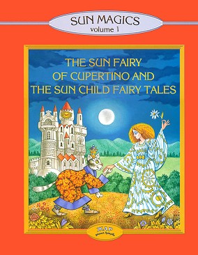 Sun Magigcs Volume 1: The Sun Fairy of Cupertino and the Sun Child Fairy Tales - Lybov Georgieva - 