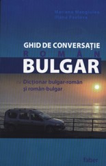 Ghid de Conversatie Roman-Bulgar cu Dictionar bulgar-roman si roman-bulgar - Iliana Pavlova, Mariana Mangiulea - 