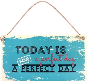  -   : Today is a perfect day - 