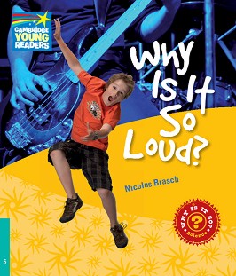 Cambridge Young Readers -  5 (Pre-Intermediate): Why Is It So Loud? - Nicolas Brasch - 