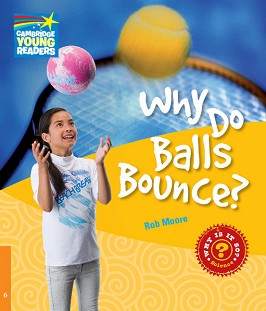 Cambridge Young Readers -  6 (Pre-Intermediate): Why Do Balls Bounce? - Rob Moore - 