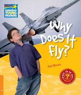 Cambridge Young Readers -  6 (Pre-Intermediate): Why Does It Fly? - Rob Moore - 