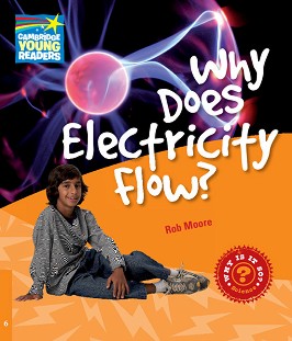 Cambridge Young Readers -  6 (Pre-Intermediate): Why Does Electricity Flow? - Rob Moore - 