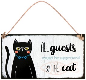  -   : All Guests Must Be Aprroved By The Cat - 