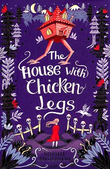 The House With Chicken Legs - Sophie Anderson -  