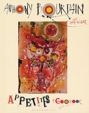 Appetites: A Cookbook - Anthony Bourdain - 