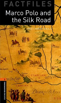 Oxford Bookworms Library Factfiles -  2 (A2/B1): Marco Polo and the Silk Road - Janet Hardy-Gould - 